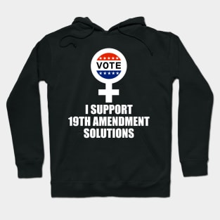 I Support 19th Amendment Solutions Hoodie